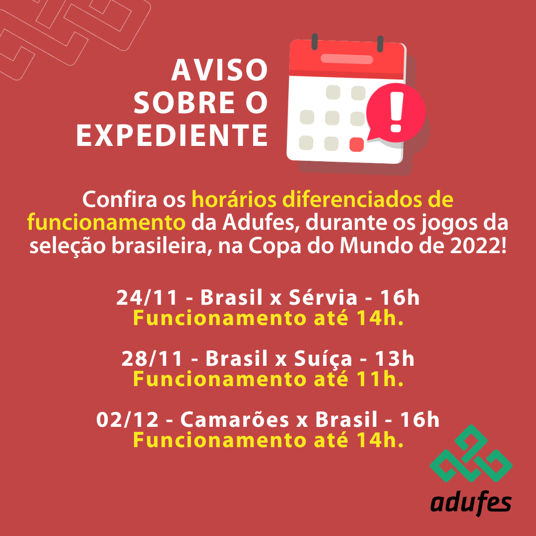 Adufes terá horários diferenciados de funcionamento durante os jogos do  Brasil na Copa do Mundo de 2022 – Adufes
